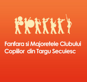 Fanfara si Majoretele Clubului Copiilor din Targu Secuiesc